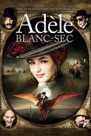 The Extraordinary Adventures Of Adele Blanc-Sec's Poster