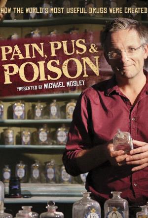 Pain, Pus and Poison: The...'s Poster