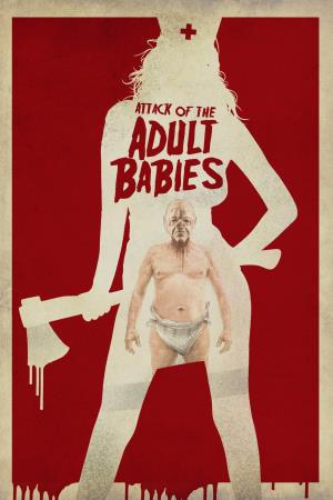 Attack Of The Adult Babies's Poster