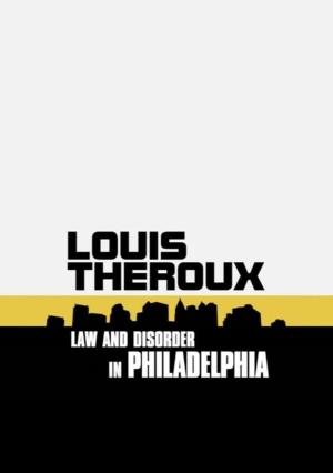 Louis Theroux: Law and Disorder in Philadelphia's Poster