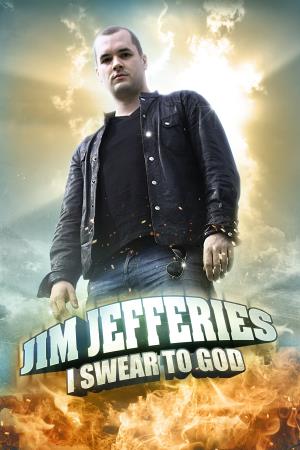 Jim Jefferies: I Swear To God's Poster