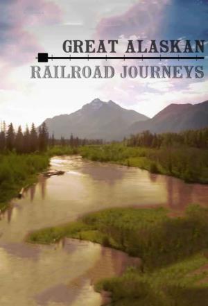 Great Alaskan Railroad Journeys's Poster