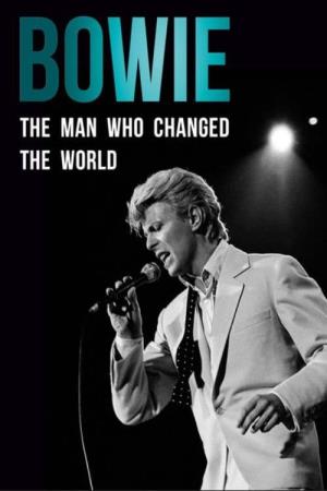 Bowie The Man Who Changed The World's Poster
