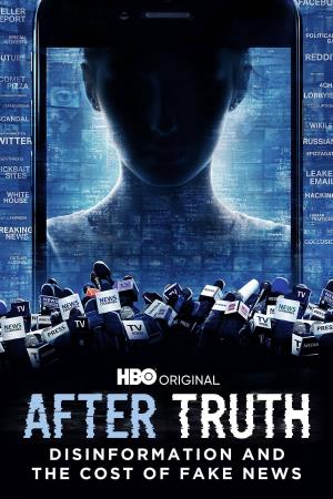 After Truth: Disinformation And The Cost Of Fake News's Poster