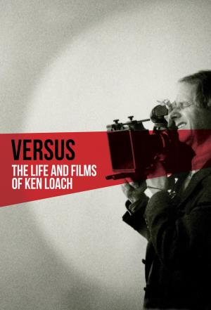 Versus - The Life and Films of Ken Loach's Poster