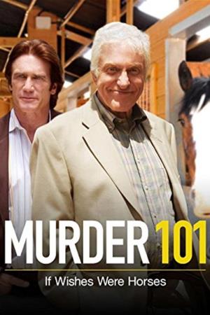 Murder 101: If Wishes Were Horses's Poster