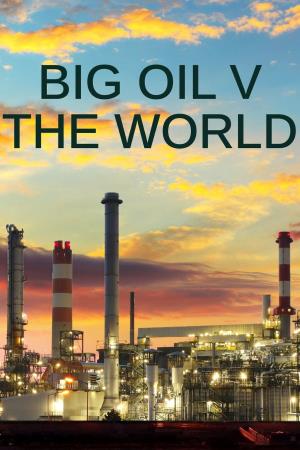 Big Oil v the World's Poster