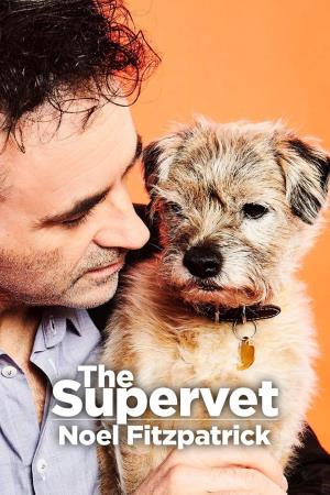 The Supervet: Noel Fitzpatrick's Poster
