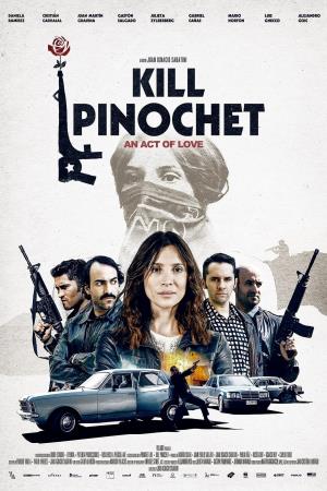 Kill Pinochet's Poster
