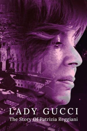 Lady Gucci - La storia di Patrizia...'s Poster