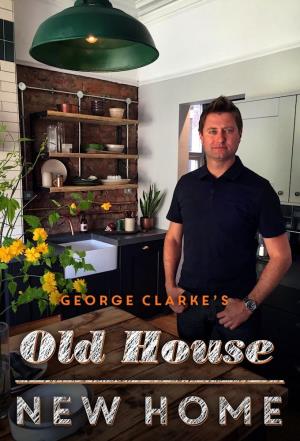 New: George Clarke's Old House...'s Poster