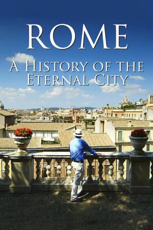 Rome: A History of the Eternal City's Poster