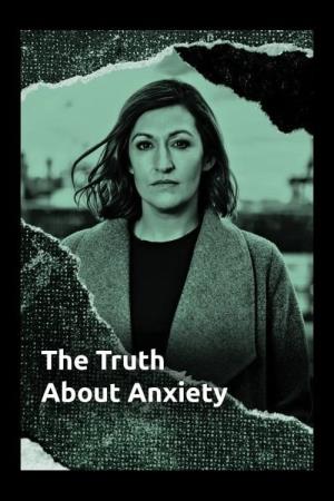 The Truth About Anxiety's Poster
