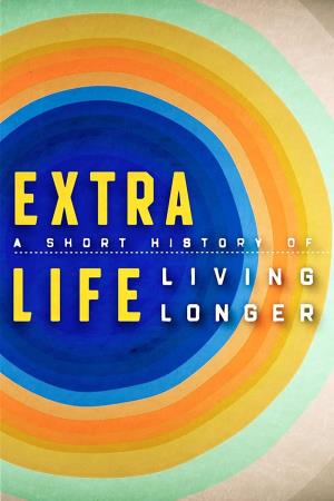Extra Life: A Short History of...'s Poster