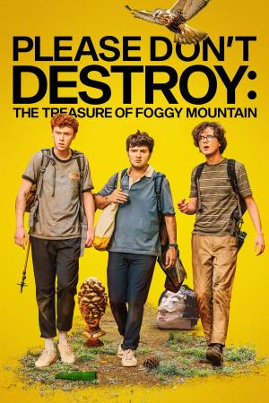 PLEASE DON'T DESTROY: THE TREASURE OF FOGGY MOUNTAIN's Poster