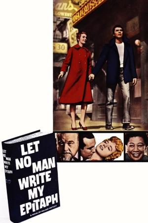 Let No Man Write My Epitaph's Poster