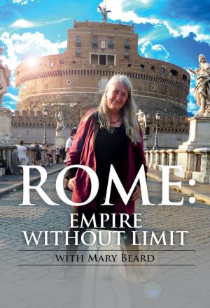 Mary Beard's Ultimate Rome: Empire Without Limit's Poster