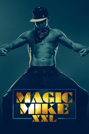 MAGIC MIKE XXL's Poster