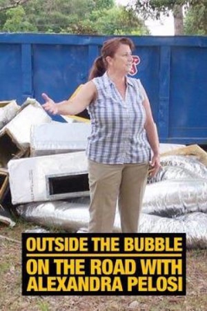 OUTSIDE THE BUBBLE: ON THE ROAD WITH ALEXANDRA PELOSI's Poster