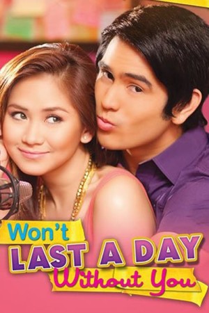 WON'T LAST A DAY WITHOUT YOU's Poster