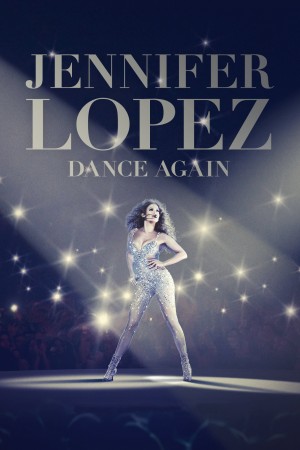 Jennifer Lopez: Dance Again's Poster