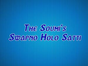 The Soumi's Swapno Holo Satti Poster