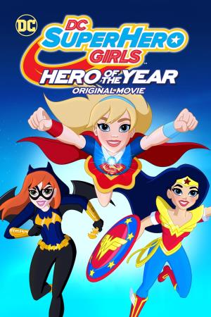 DC Super Hero Girls: Hero of the Year Poster