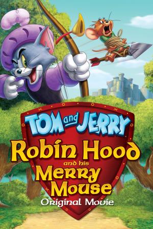 Tom And Jerry: Robin Hood And His Merry Mouse Poster