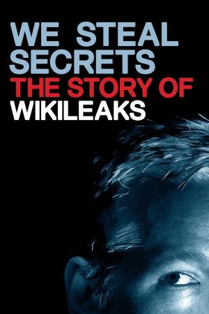 We Steal Secrets- The Story Of Wikileaks Poster