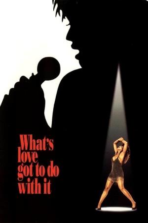 Whats Love Got To Do With It Poster
