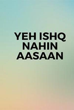 Yeh Ishq Nahi Asaan Poster