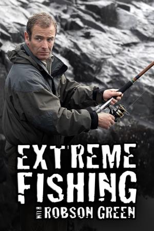Extreme Fishing With Robson Green Poster