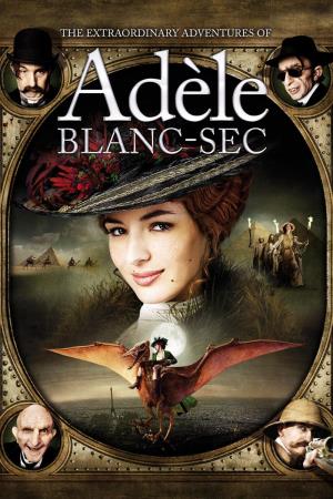 The Extraordinary Adventures Of Adele Blanc-Sec Poster