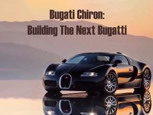 Bugati Chiron: Building The Next Bugatti Poster
