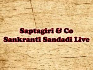 Saptagiri & Co Sankranti Sandadi Live Poster