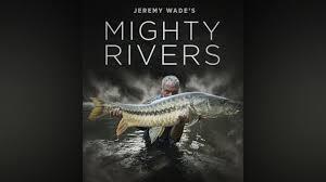 Jeremy Wade's Mighty Rivers Poster