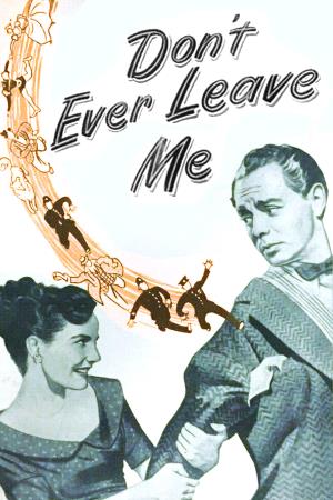 Don't Ever Leave Me Poster