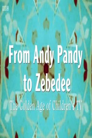 From Andy Pandy to Zebedee: The... Poster