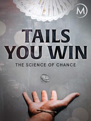 Tails You Win: The Science of Chance Poster