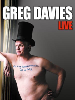 Greg Davies: Firing Cheeseballs At A Dog Poster