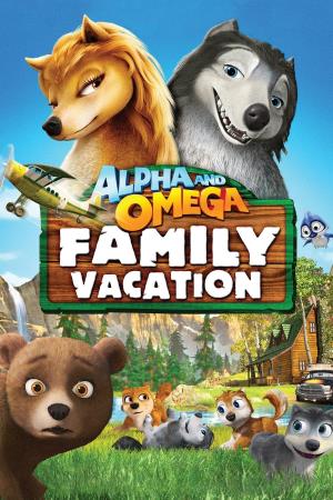 Alpha & Omega: Family Vacation Poster