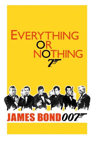 Everything or Nothing: Untold Story 007 Poster
