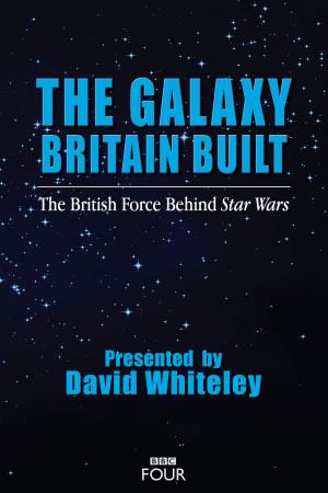 The Galaxy Britain Built: The... Poster