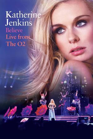 Katherine Jenkins: Believe: Live From The O2  Poster
