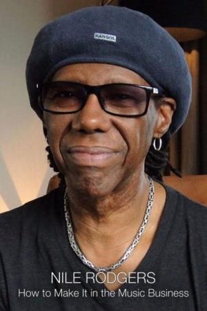 Nile Rodgers: How to Make it in the Music Business Poster
