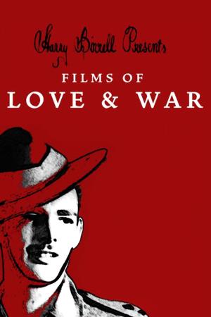 Harry Birrell Presents Films of Love and War Poster