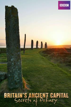 Britain's Ancient Capital: Secrets of Orkney Poster