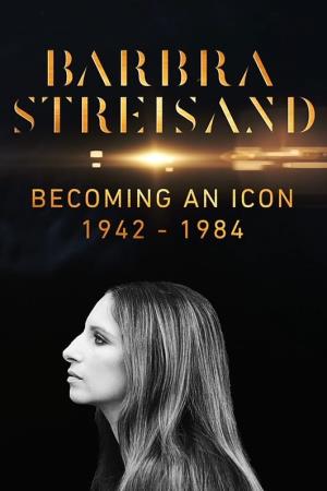 Barbra Streisand: Becoming an Icon 1942-1984 Poster