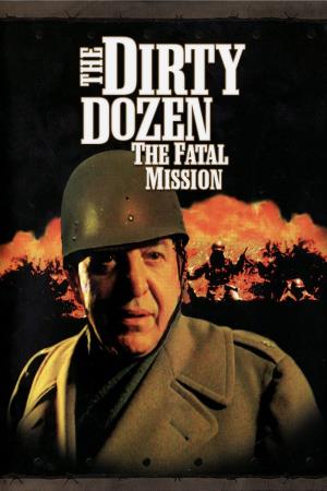 Dirty Dozen: The Fatal Mission Poster