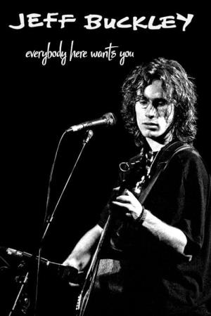 Jeff Buckley: Everybody Here Wants You Poster